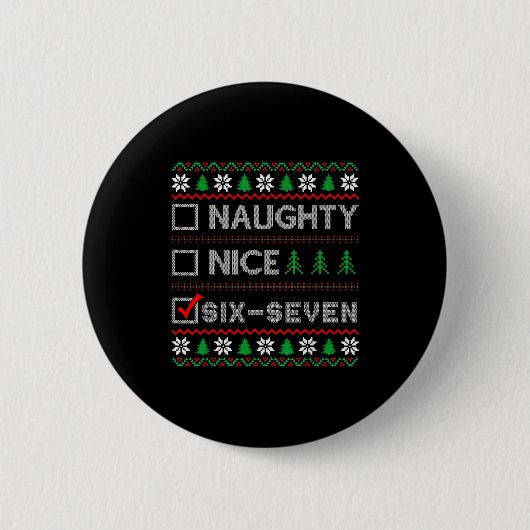 Badge Rond 5 Cm Naughty Nice 6-7 Funny Brainrot Meme Ugly Xmas Six (Devant)