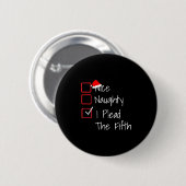 Badge Rond 5 Cm Naughty Nice I Plead The Fifth Funny Ugly Christma (Devant & derrière)