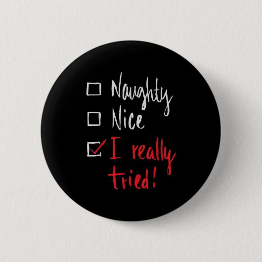 Badge Rond 5 Cm Naughty Nice I Really Tried - Funny Christmas (Devant)