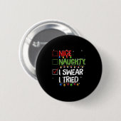 Badge Rond 5 Cm Naughty Nice I Swear I Tried Christmas Santa Claus (Devant & derrière)