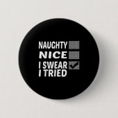 Badge Rond 5 Cm Naughty Nice I Swear I Tried Funny Christmas (Devant)