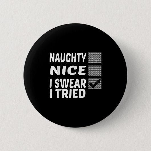 Badge Rond 5 Cm Naughty Nice I Swear I Tried Funny Christmas (Devant)