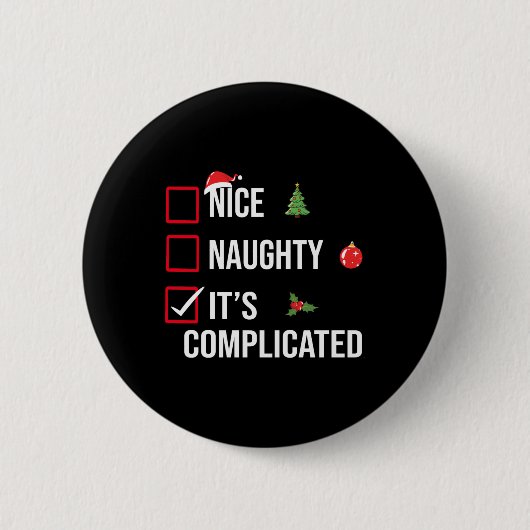 Badge Rond 5 Cm Naughty Nice Its Complicated Funny Christmas T Shi (Devant)