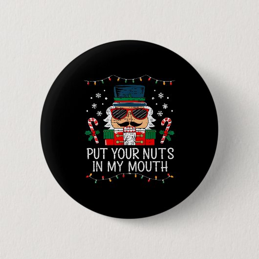 Badge Rond 5 Cm Naughty Nutcracker Put Your Nuts In My Mouth Chris (Devant)