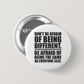 Badge Rond 5 Cm N'ayez pas peur d'être différent - Motivationnel (Devant & derrière)