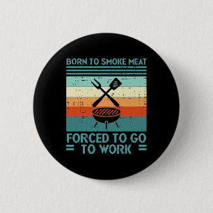 Badge Rond 5 Cm Né À Grill Viande Forcé À Travailler Amusant Bbq B