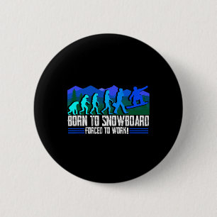 Badge Rond 5 Cm Né À Snowboard Forcé À Travailler Snowboard Neige