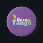 Badge Rond 5 Cm Né À Tango Funny Ballroom Danse Danse<br><div class="desc">Né à Tango. Amusant design de danse de salle de bal pour ceux qui aiment danser au rythme de la musique avec votre partenaire. Cool et simple marchandise pour danseur professionnel Tango. Parfait pour célébrer la performance de danse le jour de la Danse nationale. Grand cadeau de Noël et cadeau...</div>