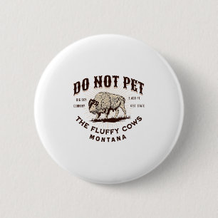 Badge Rond 5 Cm Ne Caressez Pas Les Vaches Douces Bison Du Montana