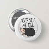 Badge Rond 5 Cm Ne cessez jamais de rêver (Devant & derrière)