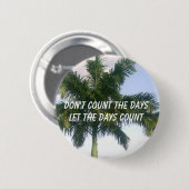 Badge Rond 5 Cm Ne comptez pas les jours (Devant & derrière)