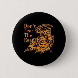 Badge Rond 5 Cm Ne craignez pas la Faucheuse Gothique Mort Grim Re