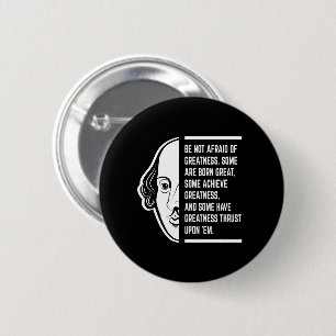 Badge Rond 5 Cm Ne Craignez Pas La Grandeur Citation De Shakespear