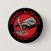 Badge Rond 5 Cm Ne craignez pas le mal Badass Honey Badger Nasty A (Devant)