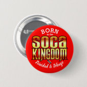 Badge Rond 5 Cm Né dans le royaume Soca (Devant & derrière)