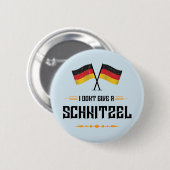 Badge Rond 5 Cm Ne donnez pas Schnitzel Funny Oktoberfest (Devant & derrière)
