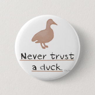 Badge Rond 5 Cm Ne faites jamais confiance à un canard