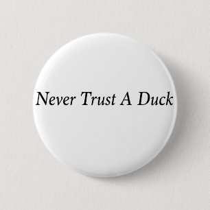 Badge Rond 5 Cm Ne faites jamais confiance à un canard ! !