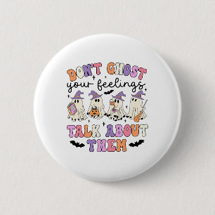 Badge Rond 5 Cm Ne fantôme pas votre sentiment Parler d'eux consei
