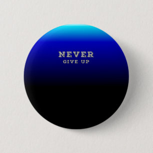 Badge Rond 5 Cm Ne jamais abandonner Motivation Ne jamais abandonn