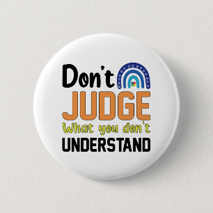 Badge Rond 5 Cm Ne Jugez Pas Ce Que Vous Ne Comprenez Pas L'Autism