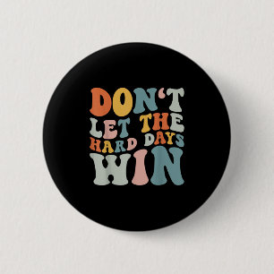 Badge Rond 5 Cm Ne Laissez Pas Les Durs Jours Gagner La Motivation