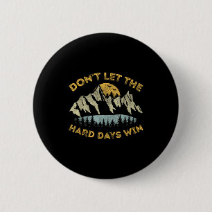 Badge Rond 5 Cm Ne laissez pas les jours difficiles gagner Inspira