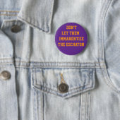 BADGE ROND 5 CM NE LAISSEZ PAS L'ESCHATON S'IMMANENTISER (En situation)