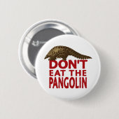 Badge Rond 5 Cm Ne mangez pas le Pangolin (Devant & derrière)