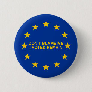 Badge Rond 5 Cm Ne me blâmez pas, j'a voté pour Remain