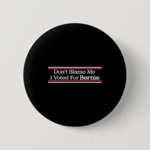 Badge Rond 5 Cm Ne me blâmez pas, j'ai voté pour Bernie Sanders 