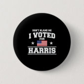 Badge Rond 5 Cm Ne Me Blâmez Pas J'Ai Voté Pour Harris (Devant)