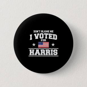 Badge Rond 5 Cm Ne Me Blâmez Pas J'Ai Voté Pour Harris