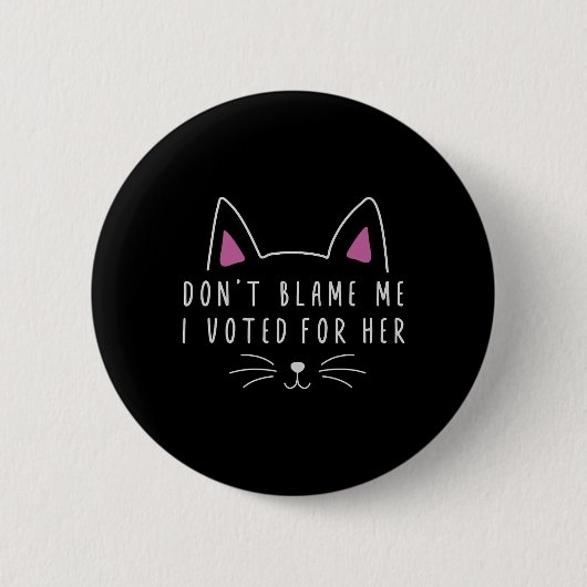 Badge Rond 5 Cm Ne me blâmez pas J'ai voté pour son kam politique  (Devant)
