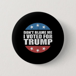 Badge Rond 5 Cm Ne Me Blâmez Pas J'ai Voté Pour Trump Pro Républic