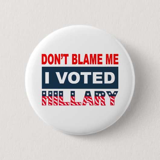 Badge Rond 5 Cm Ne me blâmez pas que j'ai voté Hillary (Devant)