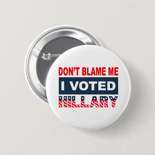Badge Rond 5 Cm Ne me blâmez pas que j'ai voté Hillary (Devant & derrière)
