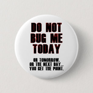 Badge Rond 5 Cm Ne Me Bug Pas Aujourd'Hui !