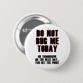 Badge Rond 5 Cm Ne Me Bug Pas Aujourd'Hui ! (Devant & derrière)
