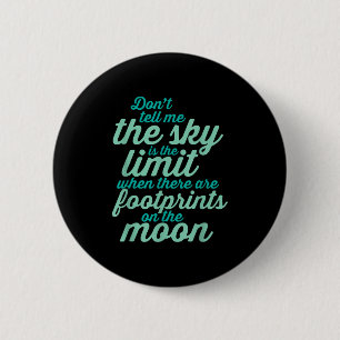 Badge Rond 5 Cm Ne me dites pas que le ciel est la limite Citation