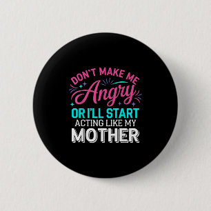 Badge Rond 5 Cm Ne Me Fâchez Pas Ou Je Vais Commencer à Agir Comme