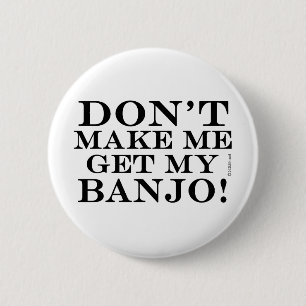 Badge Rond 5 Cm Ne Me Fais Pas Obtenir Mon Banjo