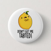 Badge Rond 5 Cm Ne me fais pas tarter Funny Lemon Pun (Devant)