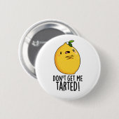 Badge Rond 5 Cm Ne me fais pas tarter Funny Lemon Pun (Devant & derrière)
