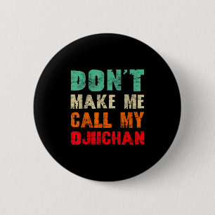 Badge Rond 5 Cm Ne me faites pas appeler mon grand-père Ojiichan d