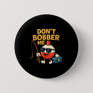 Badge Rond 5 Cm Ne me faites pas l'idiot avec le bouchon de pêche 