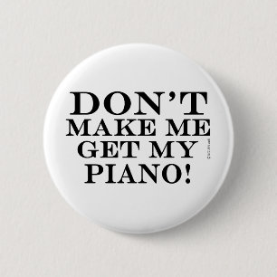 Badge Rond 5 Cm Ne Me Faites Pas Obtenir Mon Piano