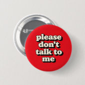Badge Rond 5 Cm Ne Me Parle Pas (Devant & derrière)
