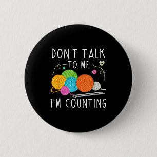 Badge Rond 5 Cm Ne Me Parlez Pas Je Compte Crochet Tricot Amusant
