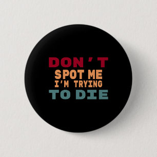 Badge Rond 5 Cm Ne me repérez pas J'essaie de mourir Mème de gym D